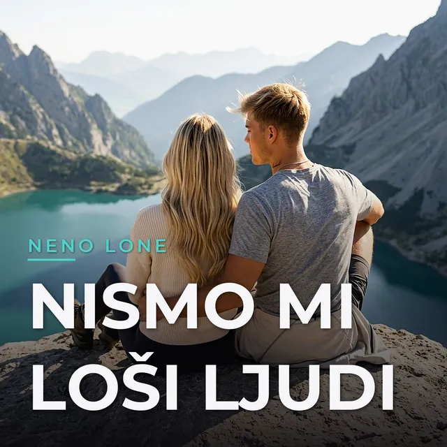 Nismo mi loši ljudi - NENO Lone